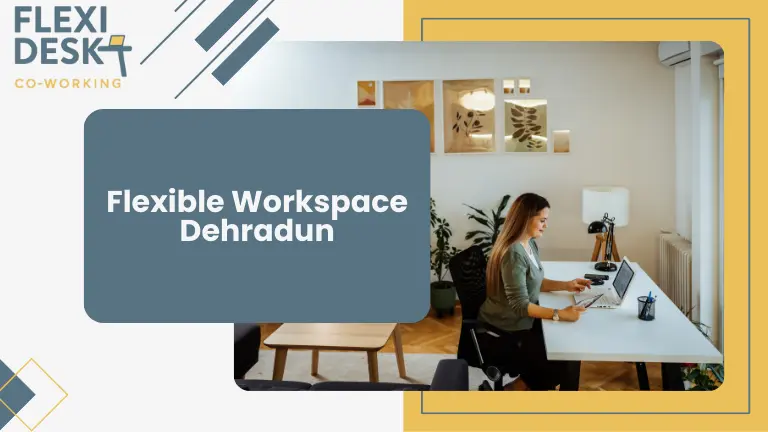 Flexible Workspace Dehradun