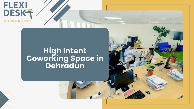 High Intent Coworking Space in Dehradun