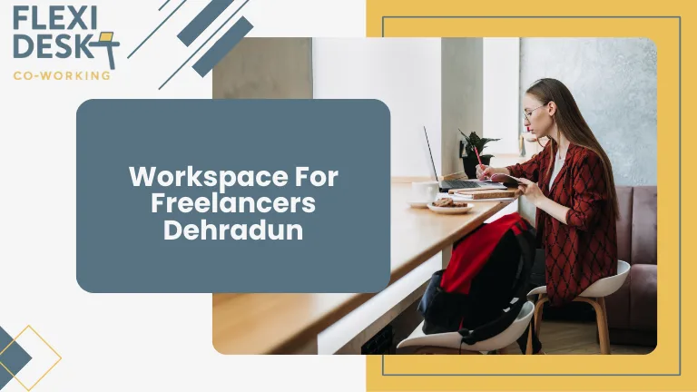Workspace For Freelancers Dehradun
