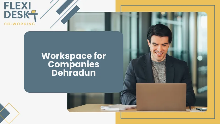 Workspace for Companies Dehradun