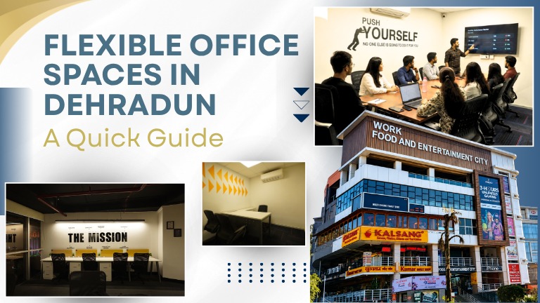 Flexible Office Spaces in Dehradun: A Quick Guide