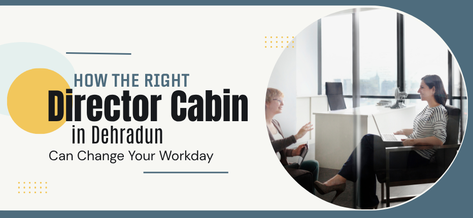 Director Cabin in Dehradun